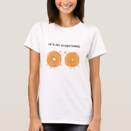 He's my everything Bagel Love Couple Kawaii T-Shirt