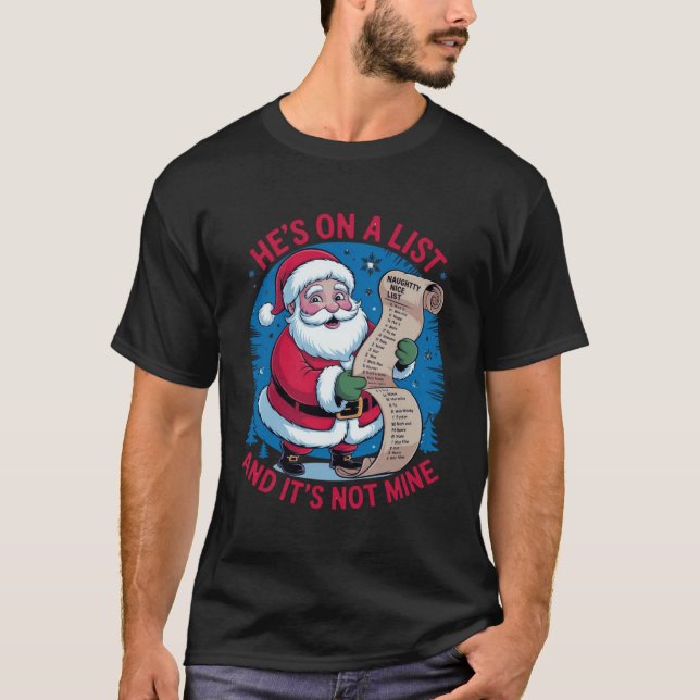 He's On A List and It's Not Mine T-Shirt (Vorderseite)