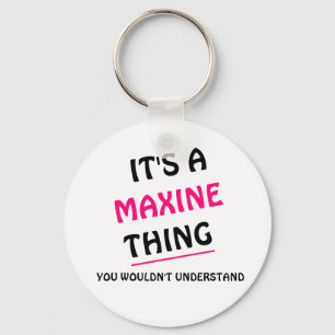 Het een ding Maxine u niet zou begrijpen Schlüsselanhänger
