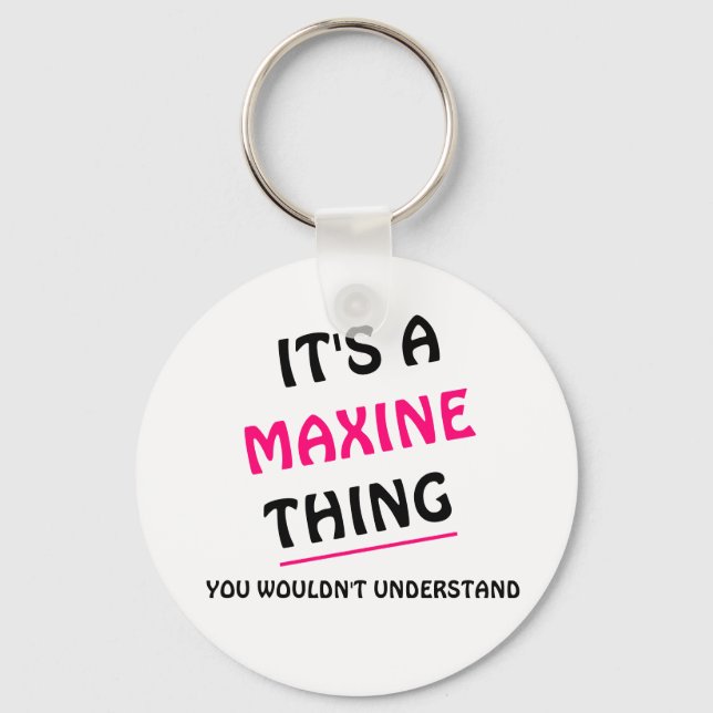 Het een ding Maxine u niet zou begrijpen Schlüsselanhänger (Vorderseite)