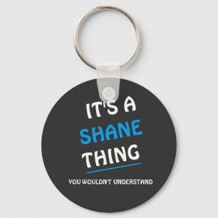 Het een ding Shane u niet zou begrijpen Schlüsselanhänger