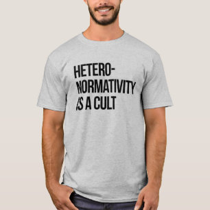 Heteronormativität ist ein Kult T-Shirt