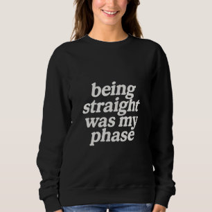 Heterosexuell zu sein war meine Phase Sweatshirt