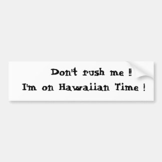 Hetzen Sie mich nicht!!  Ich bin auf hawaiischer Autoaufkleber