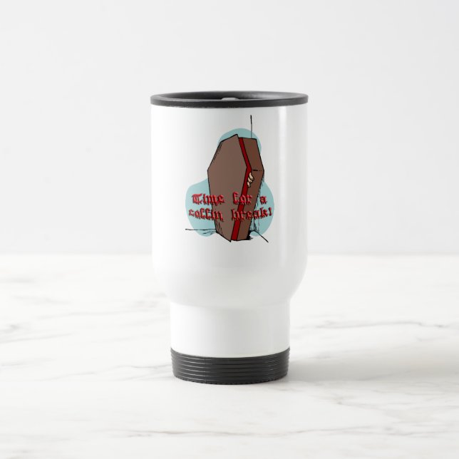 "Heure pour une coupure de cercueil !"  Tasse (Centre)