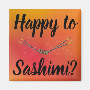 Heureux De Sashimi ? Magnet