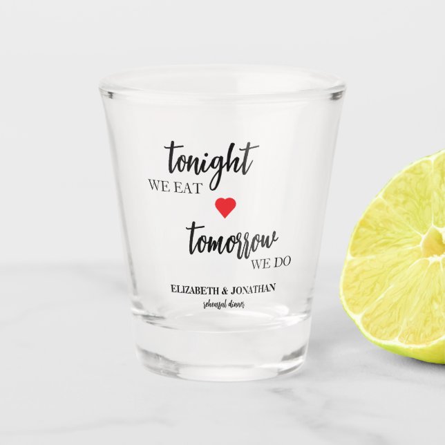 Heute Abend essen wir, morgen machen wir Probe Abe Schnapsglas (Vorderseite)