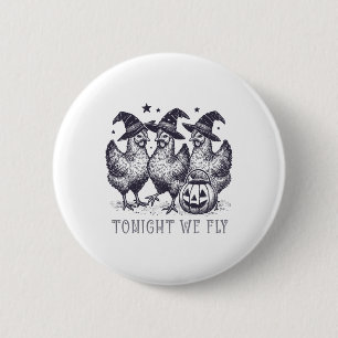 Heute Abend fliegen wir Funny Chicken Halloween Ko Button