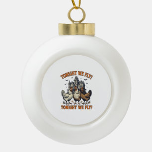 Heute Abend Fliegen Wir Lustiges Halloween-Hühner- Keramik Kugel-Ornament