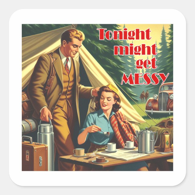Heute Abend könnte das Camping von Messy sein Quadratischer Aufkleber (Vorderseite)