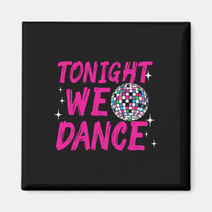 Heute Abend tanzen wir Funny Disco Tanz Party Club Magnet
