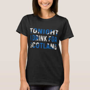 Heute Abend trinke ich für schottische Flagge T-Shirt