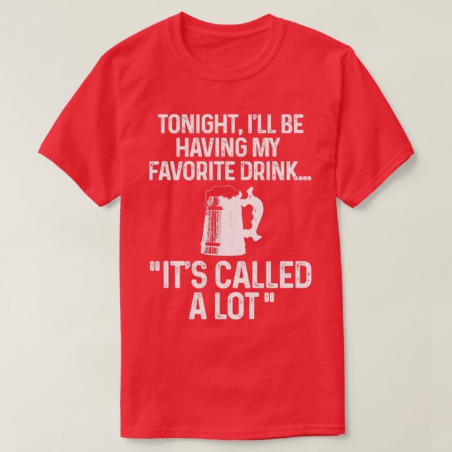 Heute Abend trinke ich mein Lieblingsgetränk T-Shirt (Design vorne)