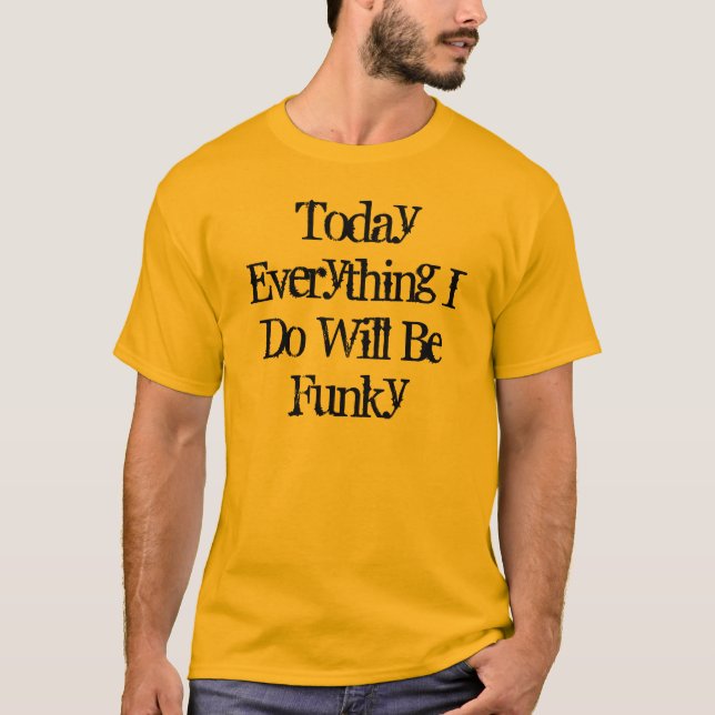 Heute alles, das ich tue, ist flippig T-Shirt (Vorderseite)