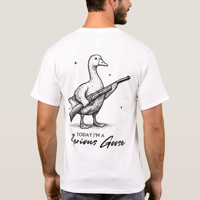 Heute bin ich ein ernster Gänsehiebhaber, der mit  T-Shirt (Rückseite)