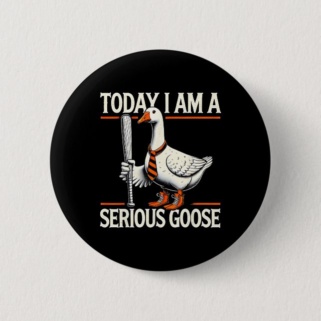 Heute bin ich ein ernstzunehmender Gans Albern Gän Button (Vorderseite)