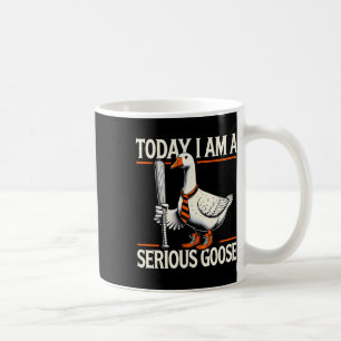 Heute bin ich ein ernstzunehmender Gans Albern Gän Kaffeetasse