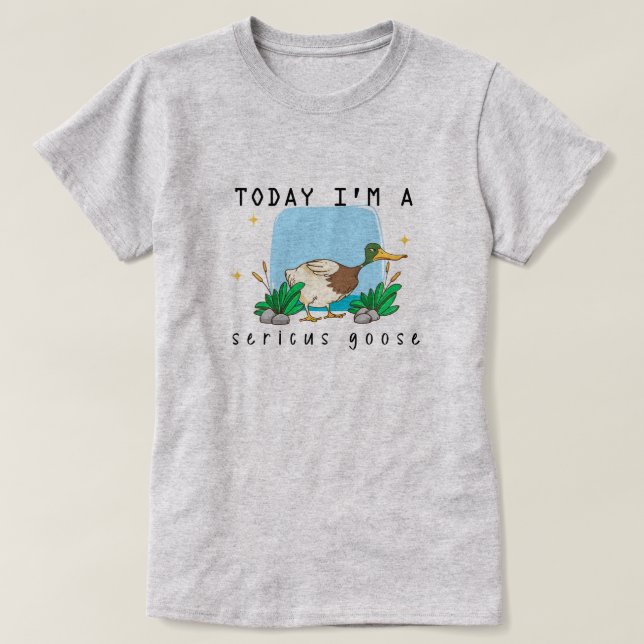 "Heute bin ich ein Sericus-Gänse" Funny Duck T - S T-Shirt (Design vorne)