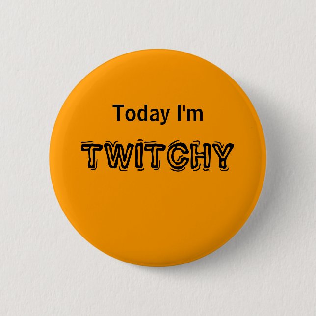 Heute bin ich - ein STIMMUNGS-Knopf TWITCHY Button (Vorderseite)