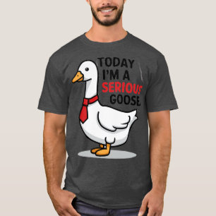 heute bin ich eine ernsthafte Gans T-Shirt