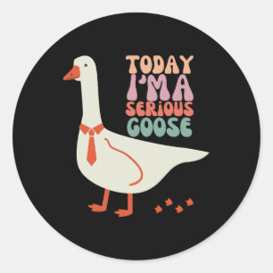 Heute bin ich ernstlich Goose Funny Mütter Day Runder Aufkleber