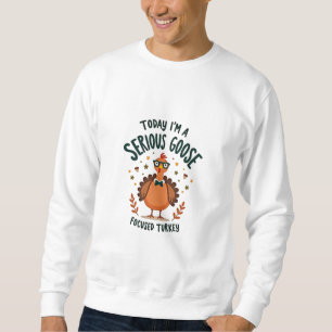 "Heute bin ich ernstlich von Gans konzentrierte Tü Sweatshirt