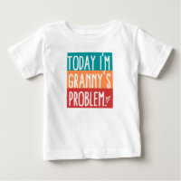 Heute bin ich Granny's Problem Baby T - Shirt