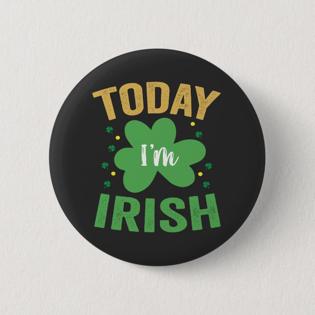 Heute bin ich irisch Funny St Patrick's Day Irish  Button (Vorderseite)