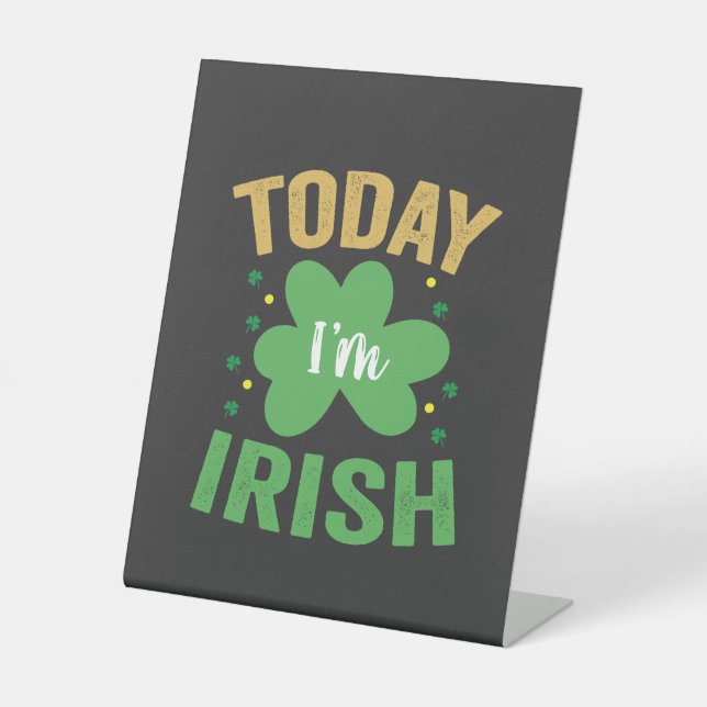 Heute bin ich irisch Funny St Patrick's Day Irish  Sockelschild (Vorderseite)