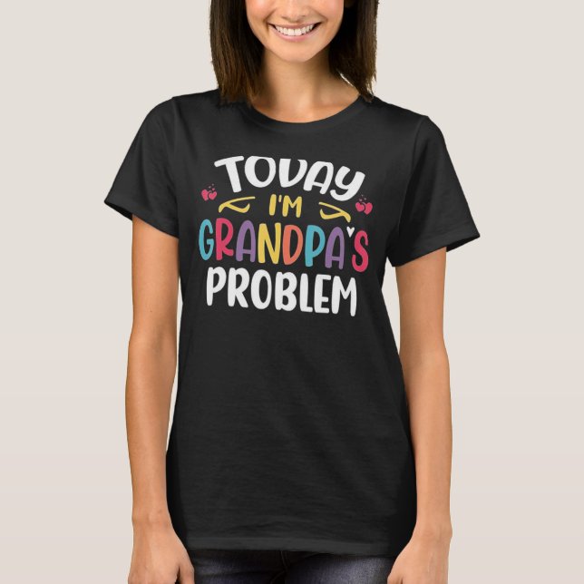 Heute bin ich Opa's Problem Boys Girls Opa T-Shirt (Vorderseite)
