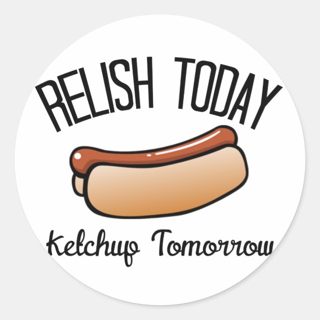 Heute entspannen, Ketchup Tomorrow Runder Aufkleber (Vorderseite)