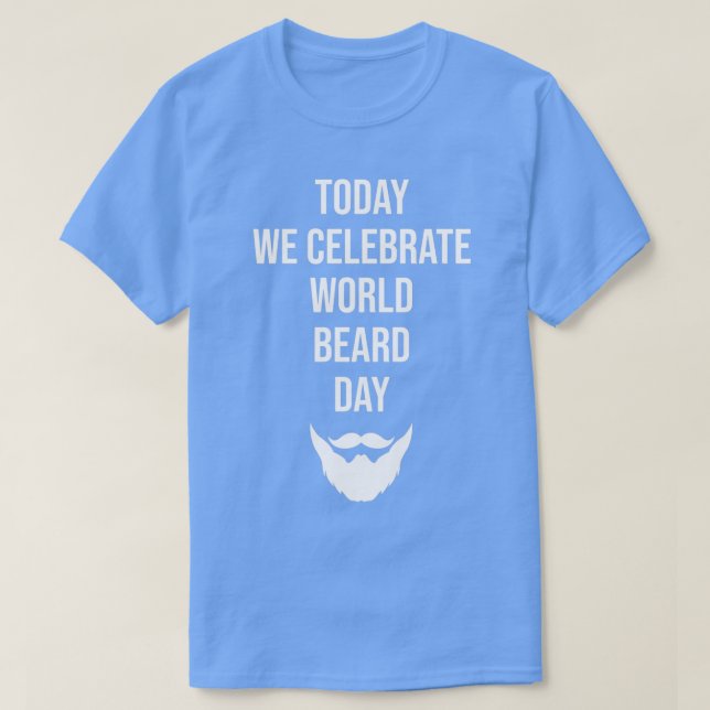 Heute feiern wir den Weltbardtag T-Shirt (Design vorne)