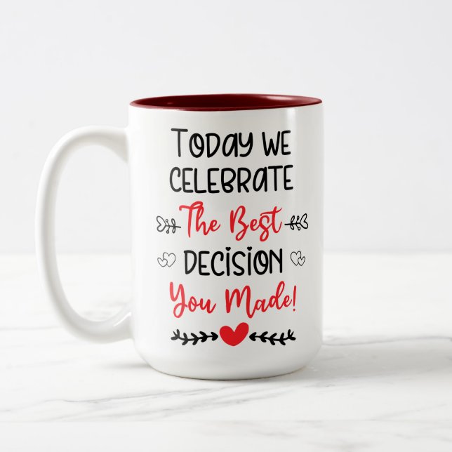 Heute feiern wir die beste Entscheidung, die Sie g Zweifarbige Tasse (Links)