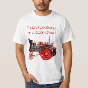 Heute gehe ich stark als Lokomotive T-Shirt