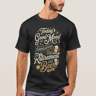 Heute gute Laune, gesponsert von Rente und Bier T-Shirt
