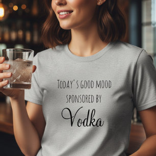 Heute Gute Laune Gesponsert Von Wodka T-Shirt