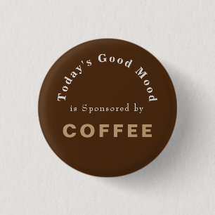 Heute gute Stimmung gesponsert durch den Kaffee Button