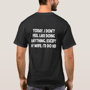 Heute habe ich keine Lust irgendetwas zu tun außer T-Shirt