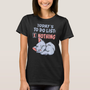 Heute habe ich nichts auf meiner To-Do-Liste Faule T-Shirt