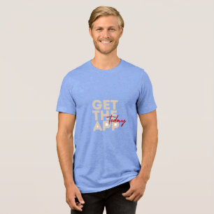 Heute Hol dir das App T-Shirt Tri-Blend Shirt