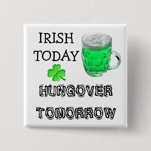 Heute, Hungover Tomorrow St Patrick's Day Button