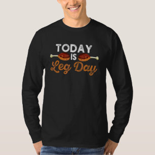 Heute ist Beintag Fall Thanksgiving Day Truthahn T-Shirt
