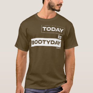 Heute ist Bootyday Beast On Gym Motivation Fitness T-Shirt