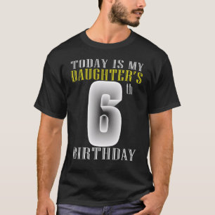 Heute ist die 6. Geburtstagsparty meiner Tochter 6 T-Shirt
