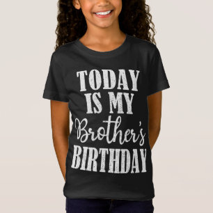 Heute ist die Geburtstagsparty meines Bruders Gebu T-Shirt