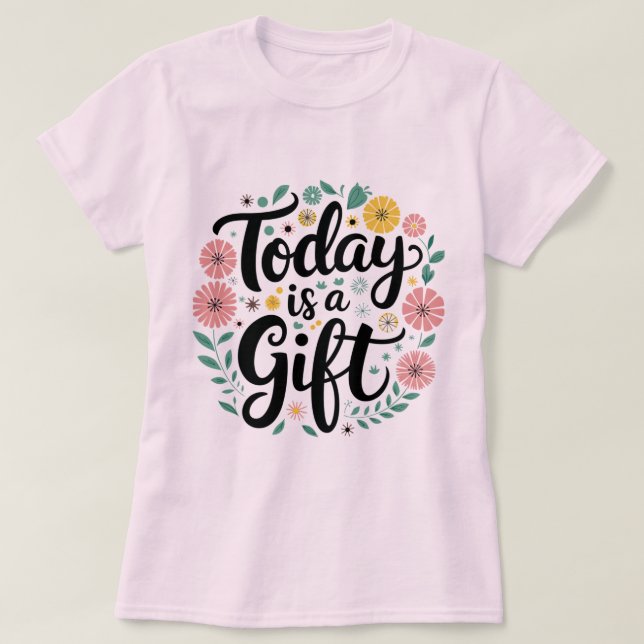 Heute ist ein Geschenk: Design Inspirierend T - Sh T-Shirt (Design vorne)