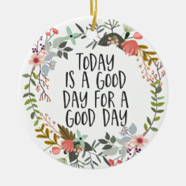 Heute ist ein guter Tag Inspiration Zitat Blumenku Keramik Ornament