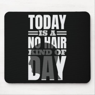 Heute ist ein Tag ohne Haare Mousepad