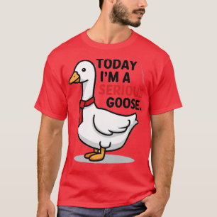 heute ist eine ernste Gans T-Shirt