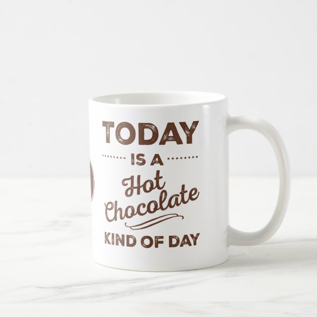 Heute ist eine heiße Schokolade Tasse (Rechts)